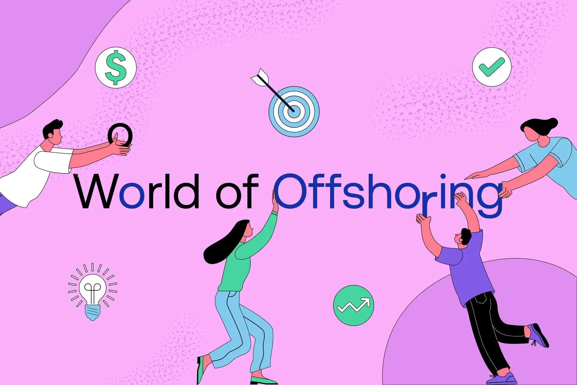 World of Offshoring: Maximizing  Benefits  in a Global Workforce Landscape